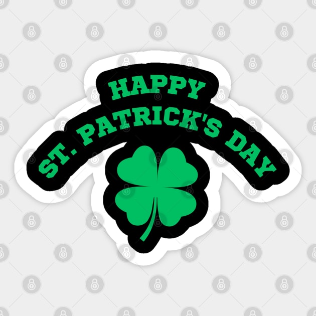 Happy St Patricks Day - 4 Leaf Clover Happy St Patricks Tee Sticker by CityTeeDesigns